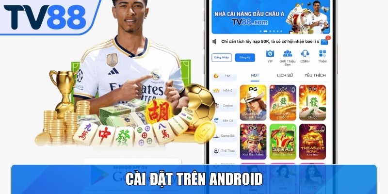 Anh em sử dụng dòng máy Android có thể tải app TV88 dễ dàng
